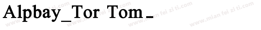 Alpbay_Tor Tom字体转换